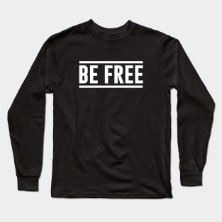 Be free Long Sleeve T-Shirt